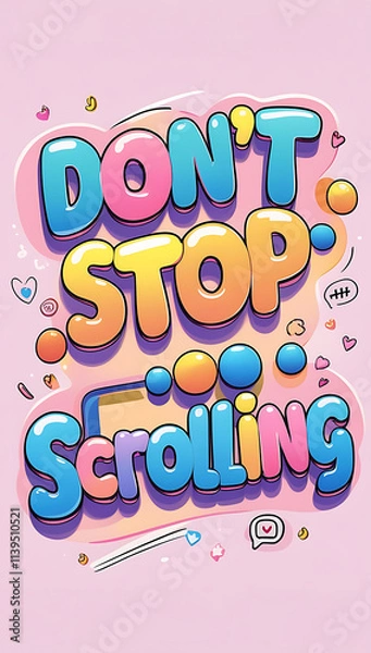 Fototapeta A fun, playful typography design of the phrase "Don’t Stop Scrolling" in colorful bubble letters, set against a pastel-themed background featuring subtle doodles of social media icons like likes, shar