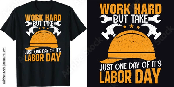 Fototapeta Work hard but take just one day of it's labor day Labor Motivational Typography Print Design, Labor T Shirt Design, Laborer Typography  T-Shirt Design, EPS File
