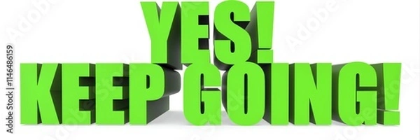 Fototapeta Yes! Keep Going!, 3d text