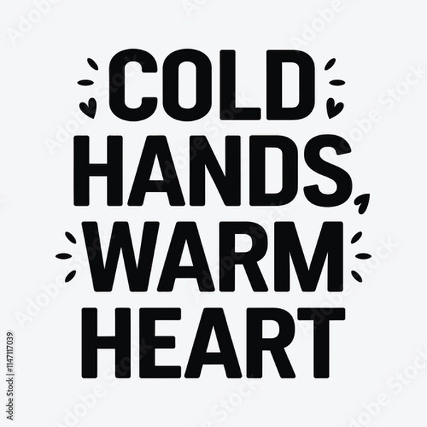 Fototapeta A  Typography of Cold Hands Warm Heart.
