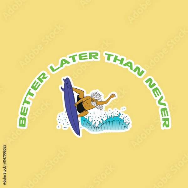 Fototapeta illustration of gray-haired, bearded surfer with text better late than never, colored with white border