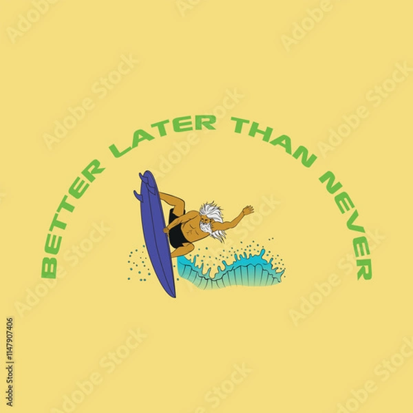 Fototapeta illustration of gray-haired, bearded surfer with text better late than never, colored