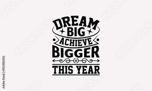 Fototapeta Dream Big Achieve Bigger This Year-Happy New Year T-shirt, Isolated On Fresh Pattern Black, Web Clip Art T-shirt, Vector With Typography Text, Decoration Elements.