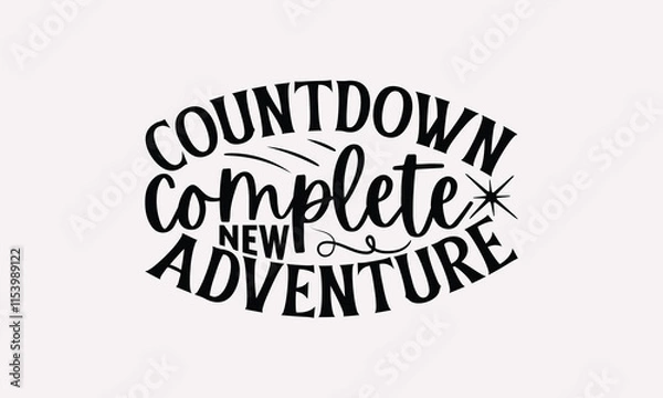 Fototapeta Countdown Complete  New Adventure-Happy New Year T-shirt Design, Handmade Lettering Design For Card Template, Modern Calligraphy, And Posters, Text Banners, Mugs, Notebooks, EPS-10.