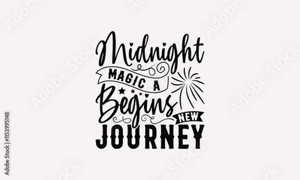 Fototapeta Midnight Magic A Begins  New Journey-Happy New Year T-shirt, Isolated On Fresh Pattern Black, Web Clip Art T-shirt, Vector With Typography Text, Decoration Elements.