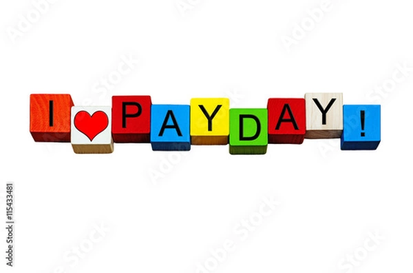 Obraz I Love Payday - sign for getting paid, wages & business - design isolated on white.