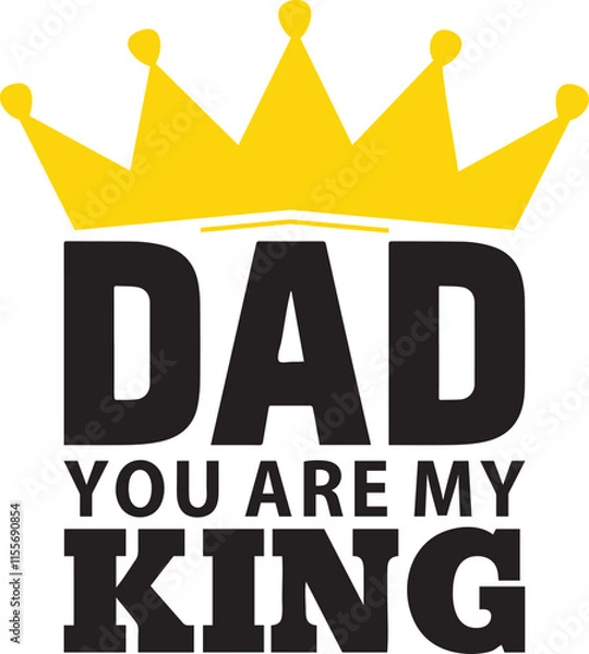 Fototapeta Dad, you are my king, typography lettering t-shirt design, Happy Father's Day.