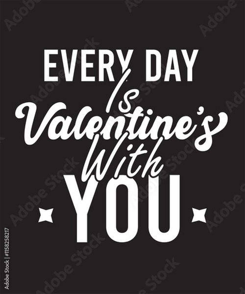 Obraz Every Day Is Valentine's With You Romantic Typography Design