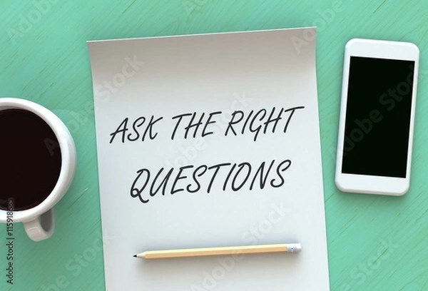 Fototapeta ASK THE RIGHT QUESTIONS, message on paper, smart phone and coffee on table, 3D rendering