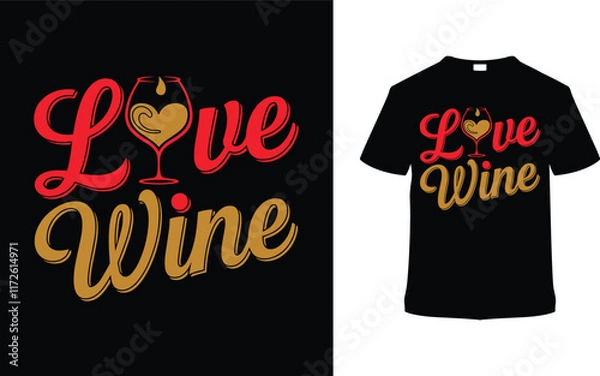 Fototapeta Love Wine T shirt Design, apparel, vector illustration, graphic template, print on demand, textile fabrics, retro style, typography, vintage, eps 10, element, valentine's day t-shirt, love wine tee