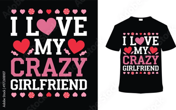Fototapeta I Love My Crazy Girlfriend T-shirt Design, apparel, vector illustration, graphic template, print on demand, textile fabric, retro style, typography, vintage, eps 10, element, valentine's day tee shirt