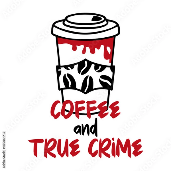 Fototapeta Playful true crime quote design, combining humor and mystery, available as a precise and professional vector illustration. Coffee and True Crime quote
