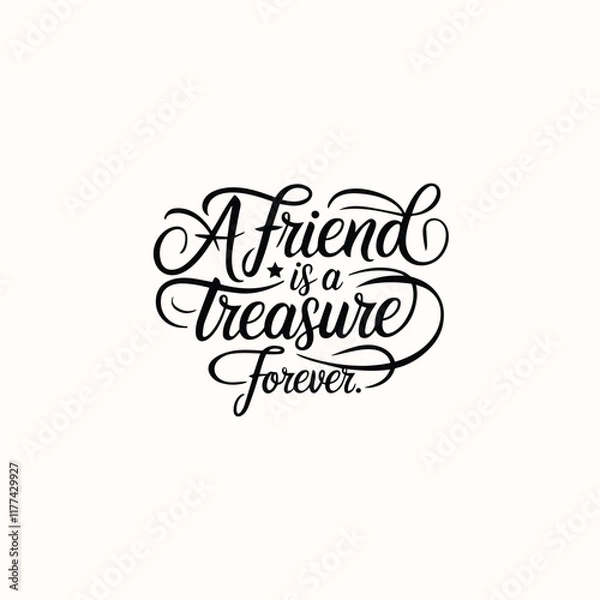 Fototapeta Modern calligraphy typography with the quote 'A Friend is a Treasure Forever,' combined with subtle geometric shapes and textures for friend ship day