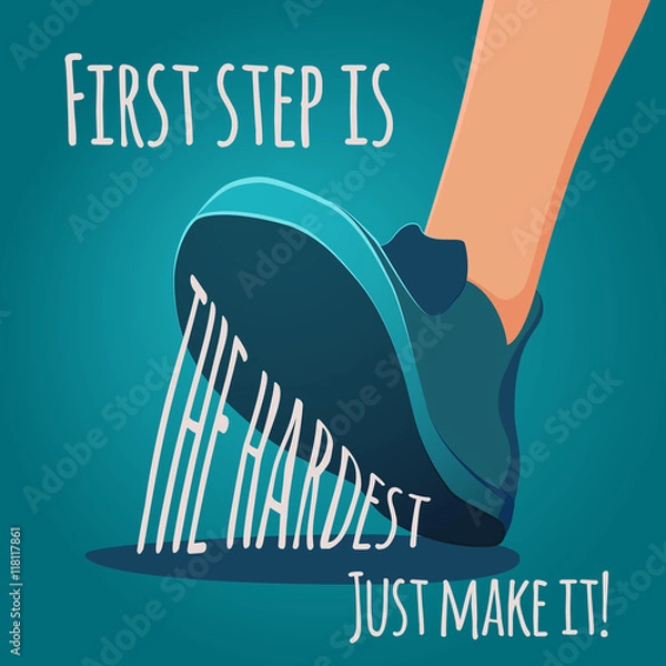 Obraz Foot making step. First step is the hardest. Motivating vector EPS8 illustration