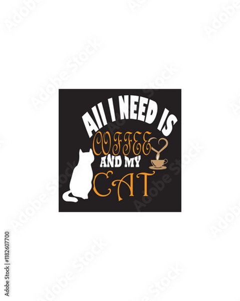 Obraz All need is coffee and my cat typhography t-shirt design vector