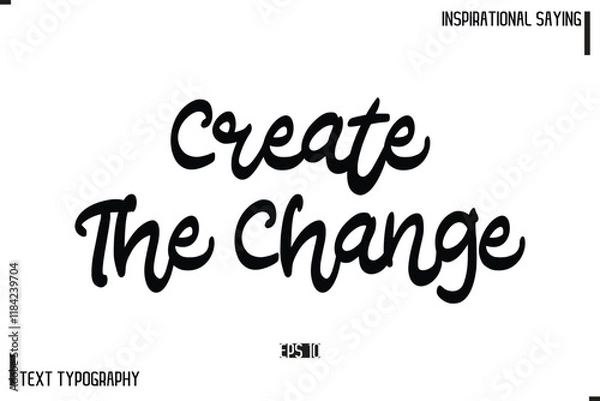 Fototapeta Motivational-Inspirational Lettering Illustration, Cursive Typography Text Create The Change