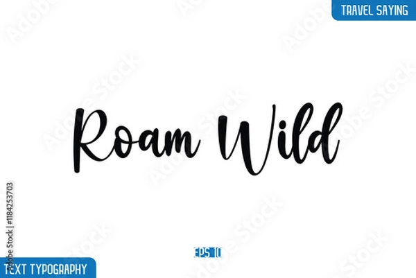 Fototapeta Travel Phrases Text Cursive Stylish Lettering Roam Wild