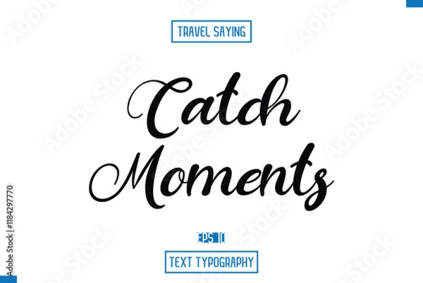 Fototapeta Catch Moment Travel Saying Cursive Modern Calligraphy Text