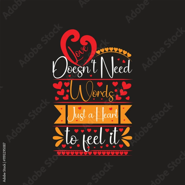 Fototapeta Love Doesn't need words just a Heart to feel it, valentine's day t-shirt Design 