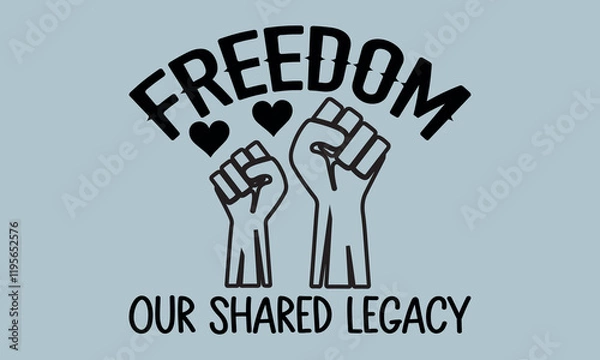 Fototapeta  Freedom Our Shared Legacy-Freedom Day t shirts design, Calligraphy t shirt design,Hand drawn lettering phrase, Silhouette,Isolated on white background, Files for Cutting Cricut and svg EPS 10