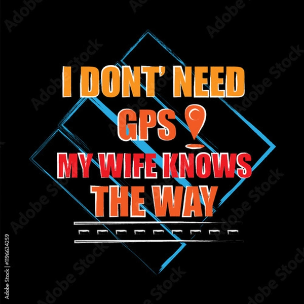 Obraz I don't need GPS My wife knows the way
