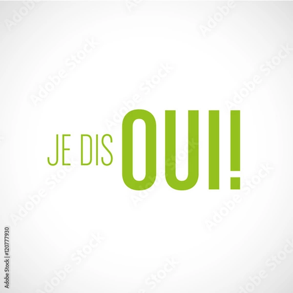 Fototapeta je dis oui !