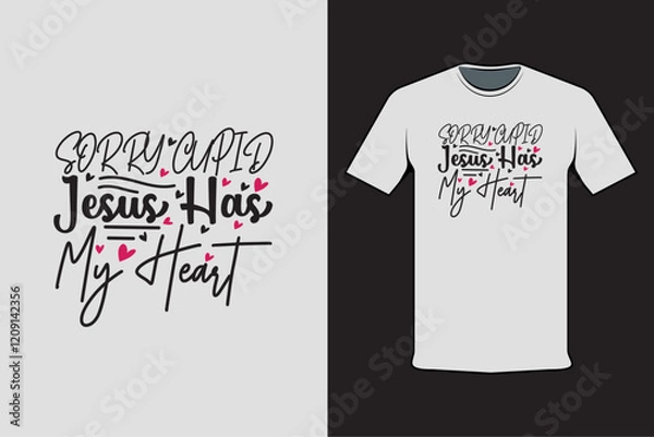 Fototapeta T-shirt design with Valentine's words Sorry Cupid Jesus Has My Heart