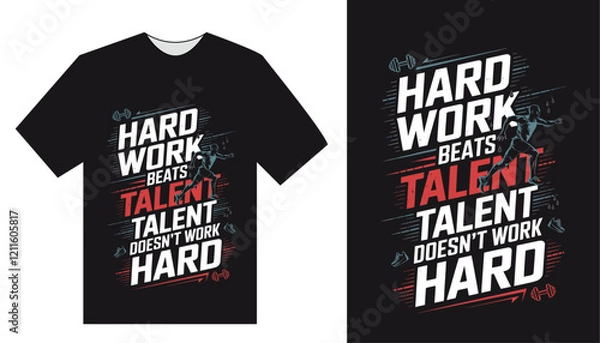 Obraz Motivational T-Shirt Design Featuring an Inspiring Quote: Hard Work Beats Talent When Talent Doesn’t Work Hard, Perfect for Fitness Enthusiasts, Athletes, and Gym Lovers