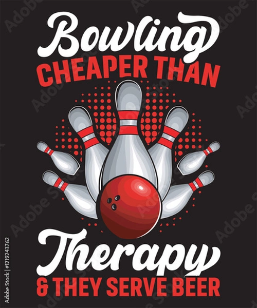 Obraz Bowling Cheaper Than Therapy & They Serve Beer - Bowling Graphics Design with text and vector