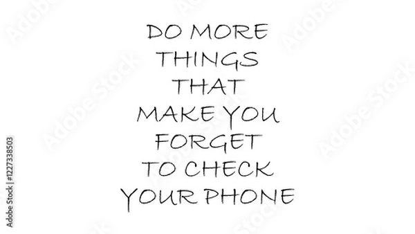 Obraz do more things forget your phone motivational quotation