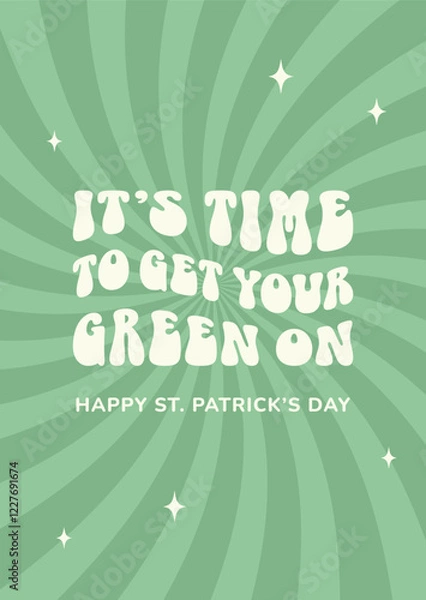 Fototapeta Happy St Patrick's Day. It's time to get your green on. Retro groovy style funny text inscription. Greeting card, poster, template, print, party invitation, background.