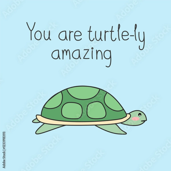 Fototapeta Cute green turtle doodled on blue background with quote "You are turtle-ly amazing".