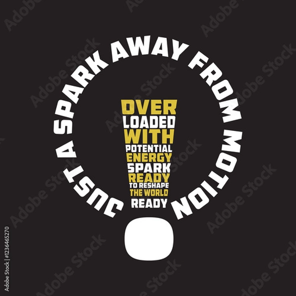 Fototapeta The design features a bold and motivational message in the form of an innovative light bulb graphic, symbolizing the power of potential and energy waiting to be unleashed. The phrase "Just a Spark