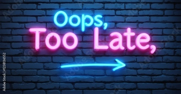 Fototapeta Bright neon words Oops Too Late flashing in blue and pink mounted on dark brick wall with glowing arrow creating bold contrast and playful urban ambiance