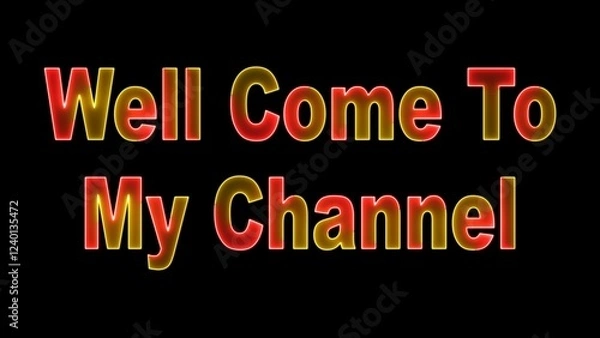 Fototapeta well come to my channel ,neon text illustration on black background.