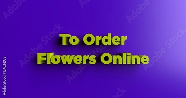 Fototapeta To Order Flowers Online - 3D rendered colorful headline illustration.  Can be used for an online banner ad or a print postcard.
