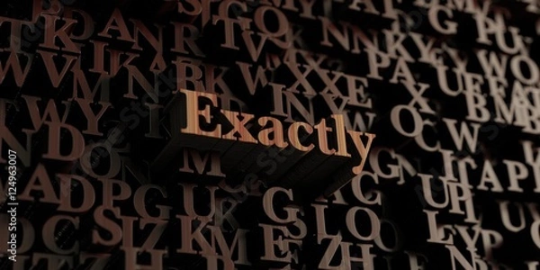 Fototapeta Exactly - Wooden 3D rendered letters/message.  Can be used for an online banner ad or a print postcard.