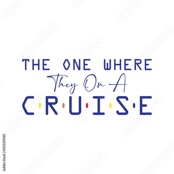 Fototapeta The One Where They On A Cruise