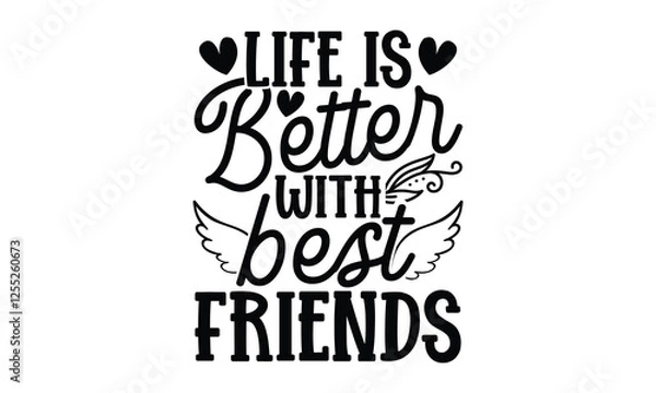 Fototapeta Life Is Better With Best Friends - Best Friend t shirt design, Hand drawn lettering phrase, Calligraphy graphic design, SVG Files for Cutting Cricut and Silhouette