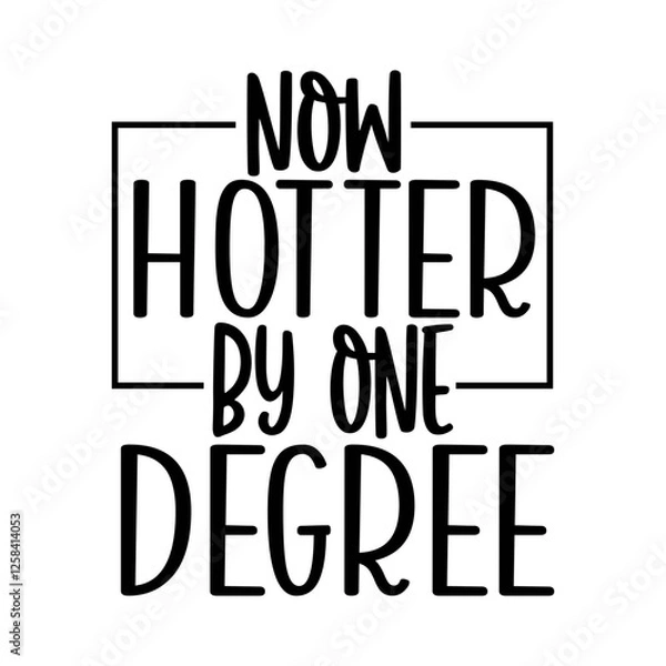 Obraz Now Hotter by One Degree