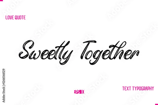 Fototapeta Stylish Typography Lettering Text Love Saying Sweetly Together
