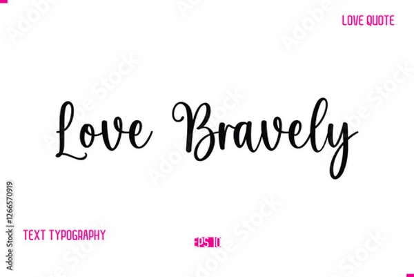 Fototapeta Stylish Cursive Typography Text Love Quote Love Bravely.