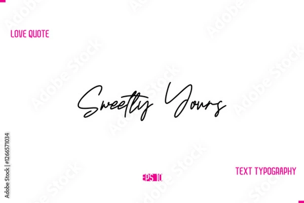 Fototapeta Stylish Typography Lettering Text Love Saying Sweetly Yours