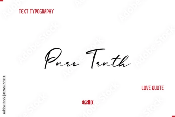 Fototapeta Modern Typography Cursive Text Of Love Saying Pure Truth