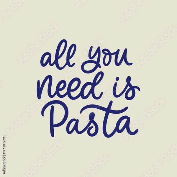 Fototapeta Simple handlettering design. All you need is pasta. Design for poster, card, flyer, menu.