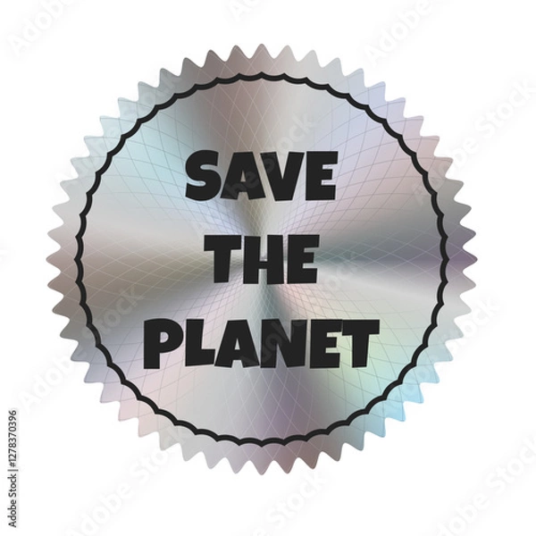 Fototapeta Silver holographic sticker with the inscription  Save the Planet. Theme ecology. Vector. EPS10