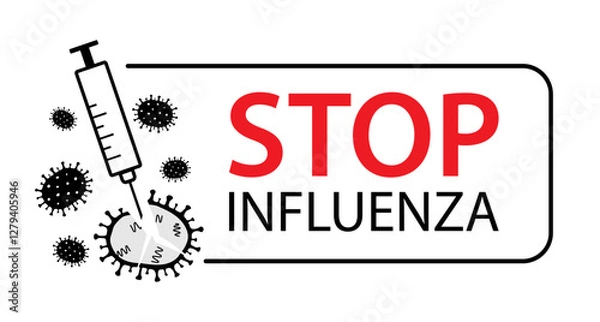 Fototapeta Vector illustration vaccinated concept with Influenza, flu, grippe viruses, coronavirus and syringe in frame, Stop Influenza quote on white background. Stop epidemic, pandemic. Flu vaccination