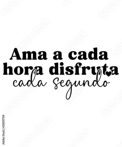 Obraz Ama a cada hora disfruta cada segundo INSPIRATIONAL SVG Tshirt Sleeve Designs