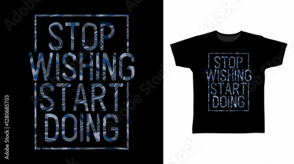 Fototapeta Stop wishing start doing typography hand drawn, vector ready for print on t-shirt and other uses.