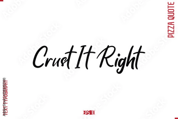Fototapeta modern Calligraphy Vector Illustration of Handwritten Lettering Pizza Quote Crust It Right.